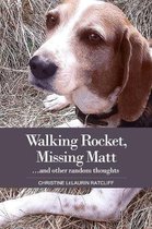 Walking Rocket, Missing Matt...and other random thoughts