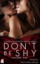Don't Be Shy Series 1 - Don't Be Shy (Volume 1): A Collection of Erotic Lesbian Stories