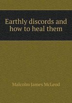 Earthly discords and how to heal them