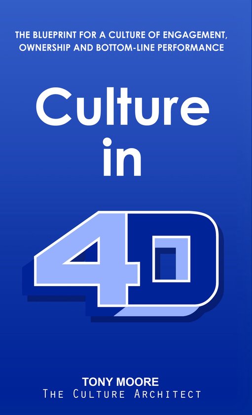 Culture in 4D: The Blueprint for a Culture of Engagement, Ow ... - cover