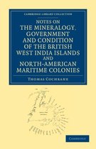 Notes on the Mineralogy, Government and Condition of the British West India Islands and North-american Maritime Colonies