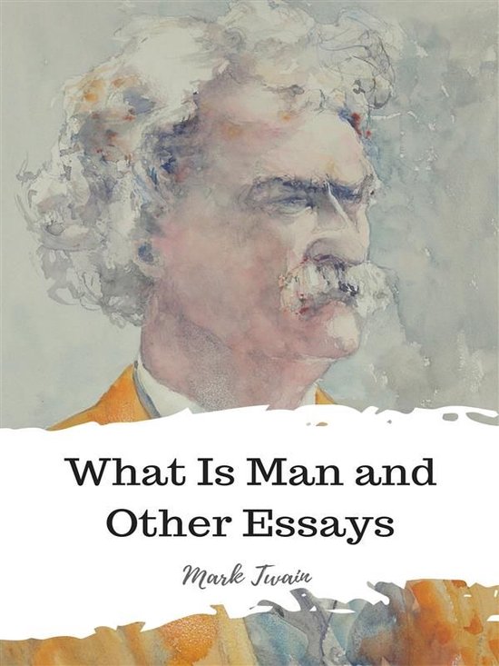 What Is Man and Other Essays - cover