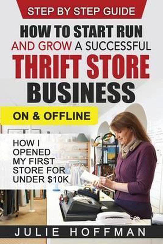How to Start Run and Grow a Successful Thrift Store Business On and