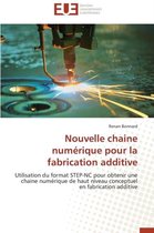 Omn.Univ.Europ.- Nouvelle Chaine Num�rique Pour La Fabrication Additive