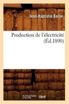 Sciences- Production de l'�lectricit� (�d.1890)