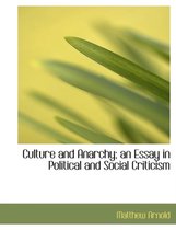 Culture and Anarchy; An Essay in Political and Social Criticism