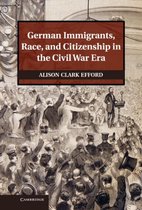 German Immigrants, Race, And Citizenship In The Civil War Er
