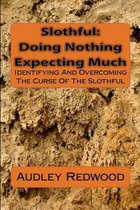 Slothful: Doing Nothing Expecting Much