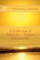 A Collection of Affirmative Prayers Volume One