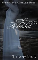 The Saving Angels 3 - The Ascended (The Saving Angels book 3)