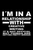 I'm In A Relationship with CREATIVE-WRITING It's not Official But Things Are Getting Pretty Serious
