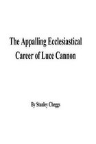 The Appalling Ecclesiastical Career of Luce Cannon