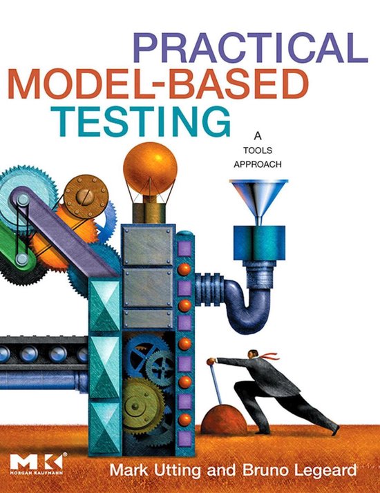 Practical ModelBased Testing A Tools Approach (ebook), Mark Utting