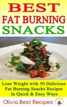 Best Fat Burning Snacks: Lose Weight with 50 Delicious Fat Burning Snacks Recipes in Quick & Easy Ways