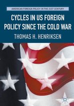 American Foreign Policy in the 21st Century - Cycles in US Foreign Policy since the Cold War