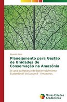 Planejamento para Gestão de Unidades de Conservação na Amazônia