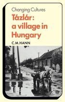 Changing Culture Series- Tázlár: A Village in Hungary