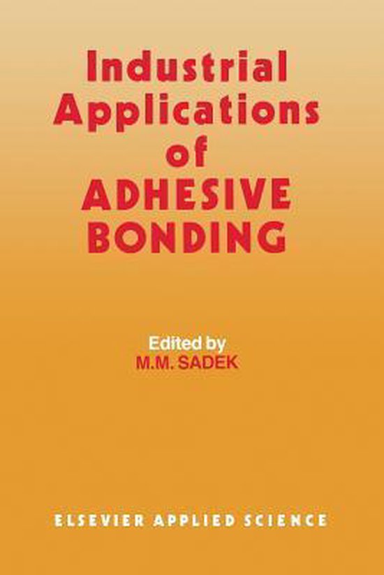 Industrial Applications of Adhesive Bonding 9789401080293 Boeken