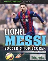 Living Legends of Sports - Lionel Messi: Soccer's Top Scorer