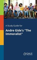 A Study Guide for Andre Gide's the Immoralist