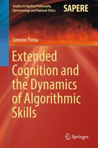 Studies in Applied Philosophy, Epistemology and Rational Ethics 35 - Extended Cognition and the Dynamics of Algorithmic Skills
