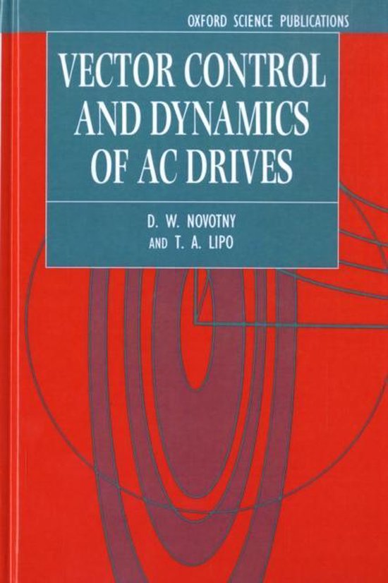 ISBN Vector Control and Dynamics of AC Drives, D. W. Novotny, T. A. Lipo, unisexe, Oxford University Press, 25/07/1996, 1 pièce(s)