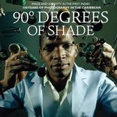 90 Degrees of Shade