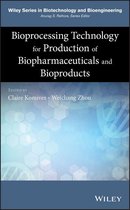 Wiley Series in Biotechnology and Bioengineering - Bioprocessing Technology for Production of Biopharmaceuticals and Bioproducts