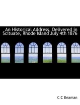 An Historical Address, Delivered in Scituate, Rhode Island July 4th 1876