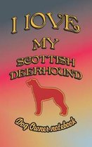 I Love My Scottish Deerhound - Dog Owner Notebook