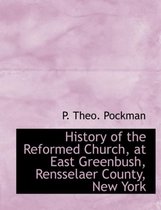 History of the Reformed Church, at East Greenbush, Rensselaer County, New York