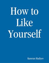 How to Like Yourself