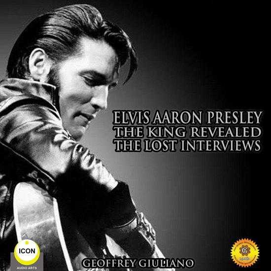 Elvis Aaron Presley: The King Revealed - The Lost Interviews - cover