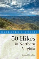 Explorer's 50 Hikes 0 - Explorer's Guide 50 Hikes in Northern Virginia: Walks, Hikes, and Backpacks from the Allegheny Mountains to Chesapeake Bay (Fourth Edition) (Explorer's 50 Hikes)