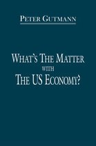 What's the Matter with the US Economy?