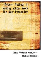 Modern Methods in Sunday School Work the New Evangelism