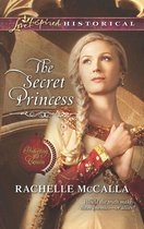 Protecting the Crown 4 - The Secret Princess (Protecting the Crown, Book 4) (Mills & Boon Love Inspired Historical)
