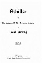 Schiller, ein Lebensbild fur deutsche Arbeiter