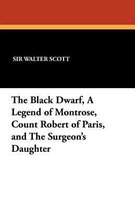 The Black Dwarf, a Legend of Montrose, Count Robert of Paris, and the Surgeon's Daughter