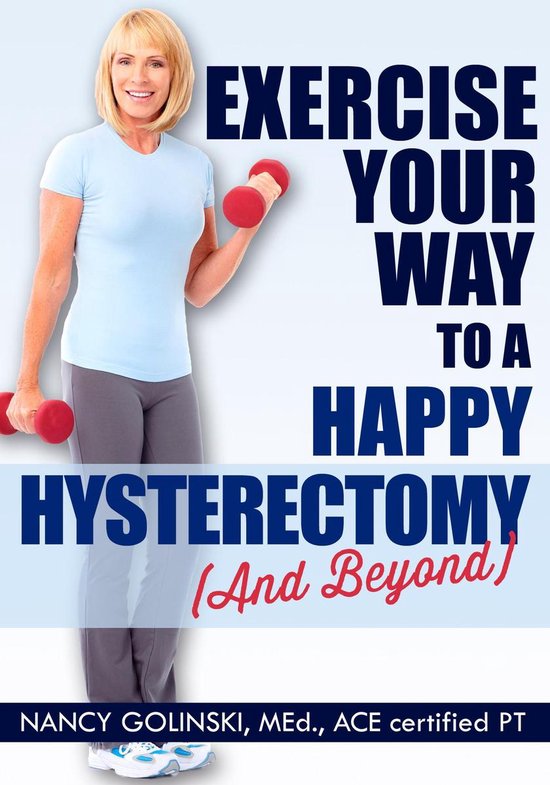Exercise Your Way to a Happy Hysterectomy (and Beyond) - cover