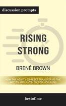 Summary: "Rising Strong: How the Ability to Reset Transforms the Way We Live, Love, Parent, and Lead" by Brené Brown  Discussion Prompts