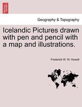 Icelandic Pictures Drawn with Pen and Pencil with a Map and Illustrations.