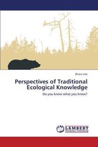 Perspectives of Traditional Ecological Knowledge