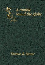 A Ramble Round the Globe