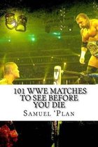 101 WWE Matches To See Before You Die
