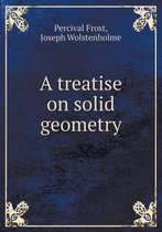 A Treatise on Solid Geometry
