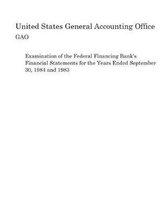Examination of the Federal Financing Bank's Financial Statements for the Years Ended September 30, 1984 and 1983