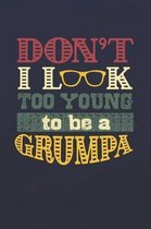 Don't I Look Too Young To Be A Grumpa