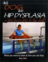 My Dog Has Hip Dysplasia - but Lives Life to the Full