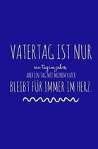 Vatertag ist nur ein Tag im Jahr, aber ein Tag mit meinem Vater bleibt fur immer im Herz.